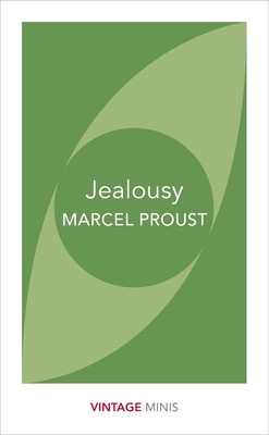 Jealousy: Vintage Minis - Proust, Marcel, and Scott Moncrieff, C. K. (Translated by), and Kilmartin, Terence (Translated by)