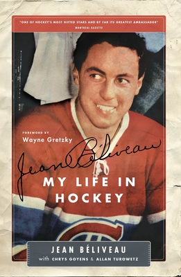 Jean Bliveau: My Life in Hockey - Beliveau, Jean, and Goyens, Chris, and Turowetz, Allan