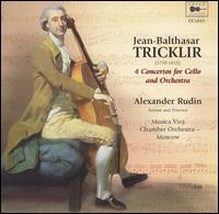 Jean-Balthasar Tricklir: 4 Concertos for Cello and Orchestra - Alexander Rudin (cello); Musica Viva Chamber Orchestra