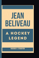 Jean Beliveau: A Hockey Legend