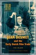 Jean Desmet and the Early Dutch Film Trade