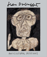 Jean Dubuffet: Anticultural Positions