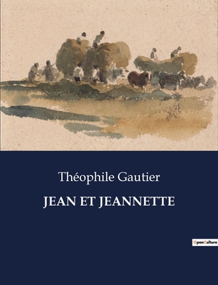 Jean Et Jeannette - Gautier, Thophile