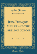 Jean-Fran?ois Millet and the Barbizon School (Classic Reprint)