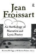 Jean Froissart: An Anthology of Narrative & Lyric Poetry