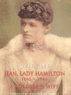 Jean, Lady Hamilton, 1861-1941: A Soldier's Wife (Wife of General Sir Ian Hamilton): A Biography from Her Diaries