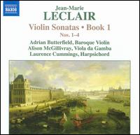 Jean-Marie Leclair: Violin Sonatas Nos. 1-4, Book 1 - Adrian Butterfield (baroque violin); Alison McGillivray (viola da gamba); Laurence Cummings (harpsichord)
