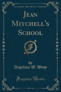 Jean Mitchell's School (Classic Reprint)