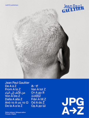 Jean Paul Gaultier: JPG from A to Z - Gaultier, Jean Paul, and Loriot, Thierry-Maxime (Editor), and Bowles, Hamish (Text by)