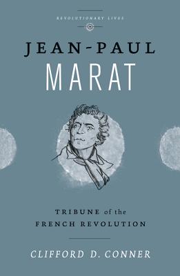 Jean Paul Marat: Tribune of the French Revolution - Conner, Clifford D.