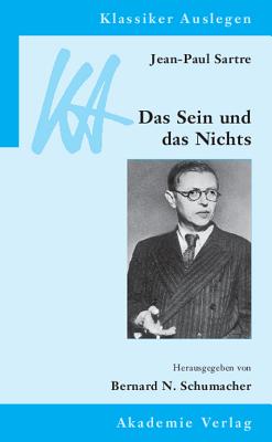 Jean-Paul Sartre: Das Sein Und Das Nichts - Schumacher, Bernard N (Editor)