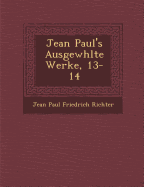 Jean Paul's Ausgew Hlte Werke, 13-14