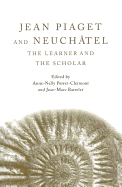 Jean Piaget and Neuchatel: The Learner and the Scholar