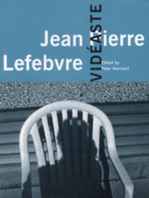 Jean Pierre Lefebvre: Videaste - Harcourt, Peter (Editor)