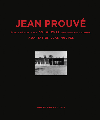 Jean Prouv Bouqueval Demountable School, 1950, Adaptation Jean Nouvel, 2016 - Prouve, Jean