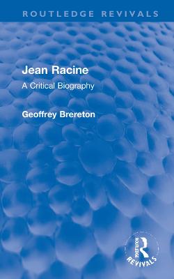 Jean Racine: A Critical Biography - Brereton, Geoffrey