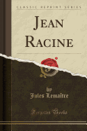 Jean Racine (Classic Reprint)