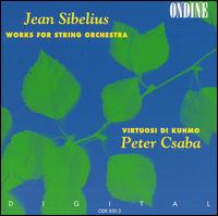 Jean Sibelius: Works for String Orchestra - Peter Csaba (violin); Virtuosi di Kuhmo; Peter Csaba (conductor)