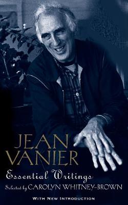 Jean Vanier: Essential Writings - Vanier, Jean, and Whitney-Brown, Carolyn (Selected by)