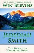Jedediah Smith: The Story of a Wayfaring Heart