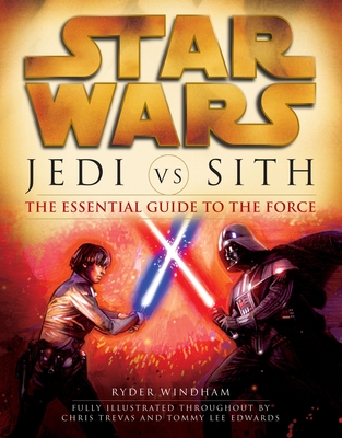Jedi vs. Sith: Star Wars: The Essential Guide to the Force - Windham, Ryder