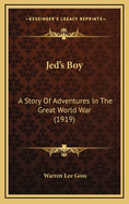 Jed's Boy: A Story of Adventures in the Great World War (1919)