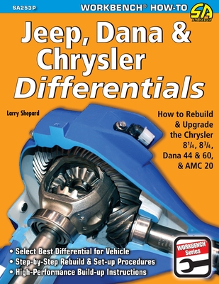 Jeep, Dana & Chrysler Differentials: How to Rebuild the 8-1/4, 8-3/4, Dana 44 & 60 & AMC 20 - Shepard, Larry