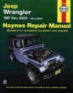 Jeep Wrangler Automotive Repair Manual: 1987-2003 All Models - Stubblefield, Mike, and Haynes, John H