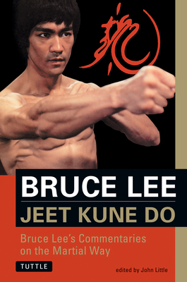 Jeet Kune Do: Bruce Lee's Commentaries on the Martial Way - Lee, Bruce, and Little, John (Editor)
