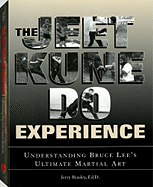 Jeet Kune Do Experience: Understanding Bruce Lee's Ultimate Martial Art - Beasley, Jerry