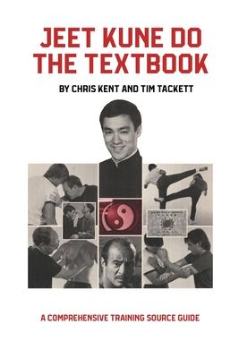 Jeet Kune Do The Textbook - Kent, Chris, and Tackett, Tim