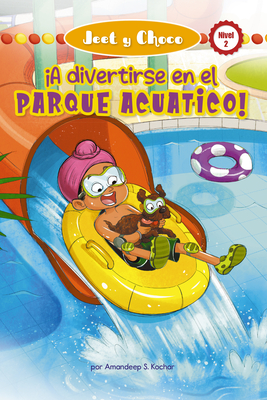 Jeet Y Choco: A Divertirse En El Parque Acutico! (Jeet and Fudge: Fun at the Waterpark) - Kochar, Amandeep, and Rod, Candy (Translated by)