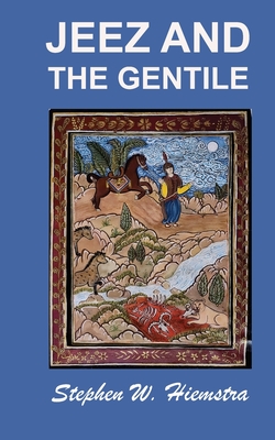 Jeez and the Gentile - Hiemstra, Stephen W