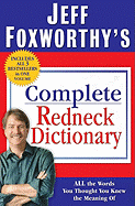 Jeff Foxworthy's Complete Redneck Dictionary: All the Words You Thought You Knew the Meaning of