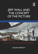 Jeff Wall and the Concept of the Picture