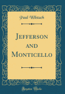 Jefferson and Monticello (Classic Reprint)