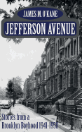 Jefferson Avenue: Stories from a Brooklyn Boyhood 1941-1958 - O'Kane, James M