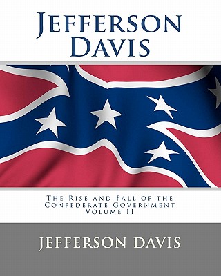 Jefferson Davis: The Rise and Fall of the Confederate Government Volume II - Thomas, Tom (Editor), and Davis, Jefferson