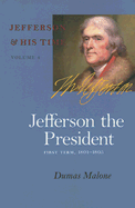Jefferson the President: First Term, 1801-1805vol. 4