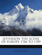 Jefferson the Scene of Europe 1784 to 1789