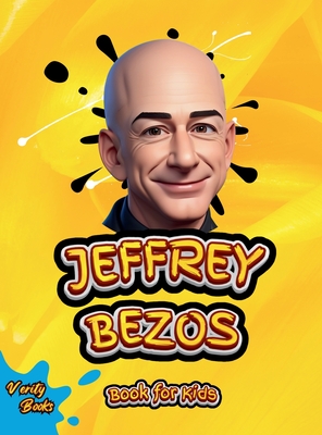 Jeffrey Bezos Book for Kids: The ultimate biography of the founder of Amazon Jeffrey Bezos, with colored pages and pictures, Ages (8-12) - Books, Verity