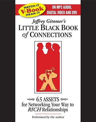 Jeffrey Gitomer's Little Black Book of Connections: 6.5 Assets for Networking Your Way to Rich Relationships - Gitomer, Jeffrey (Read by)