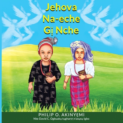 Jehova Na-Eche G  Nche - Akinyemi, Philip O, and Ogbuaku, David C (Translated by)