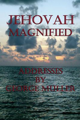 Jehovah Magnified - Muller, George