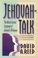 Jehovah-Talk: The Mind-Control Language of Jehovah Witnesses