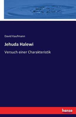 Jehuda Halewi: Versuch einer Charakteristik - Kaufmann, David, Professor