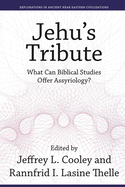 Jehu's Tribute: What Can Biblical Studies Offer Assyriology?