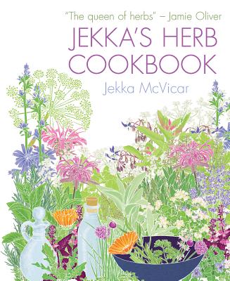 Jekka's Herb Cookbook - McVicar, Jekka, and Oliver, Jamie (Foreword by)