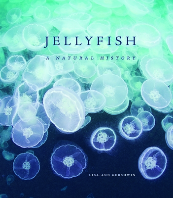 Jellyfish: A Natural History - Gershwin, Lisa-Ann