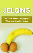 Jelqing: The Truth about Jelqing and What You Need to Know